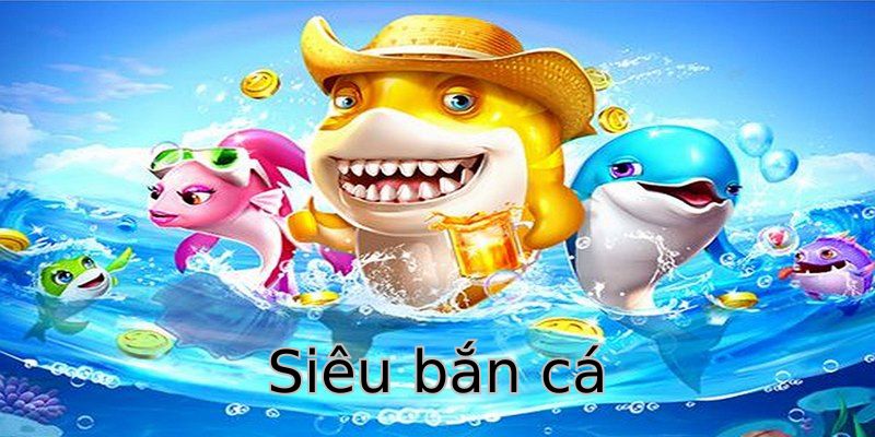 sieu ban ca 1