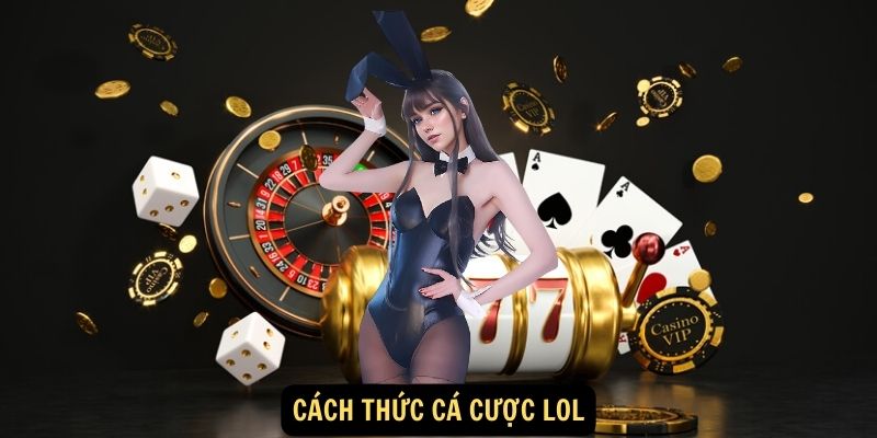 Cách thức cá cược LOL